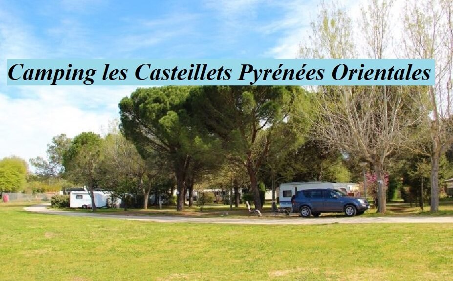 Camping le Casteillets Pyrénées Orientales