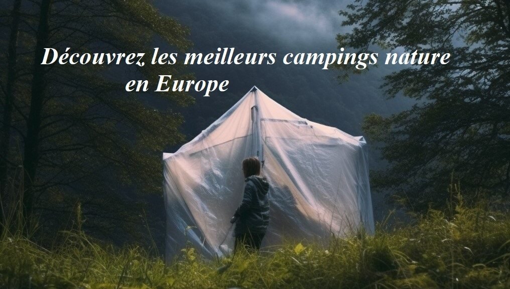 Découvrez les meilleurs campings nature en Europe